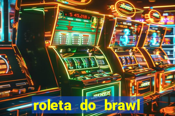 roleta do brawl stars 2024