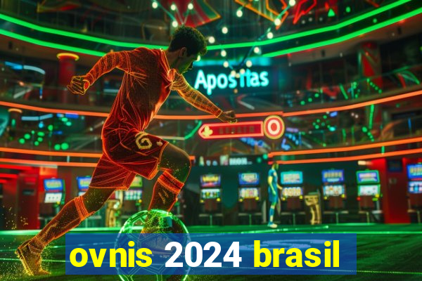 ovnis 2024 brasil