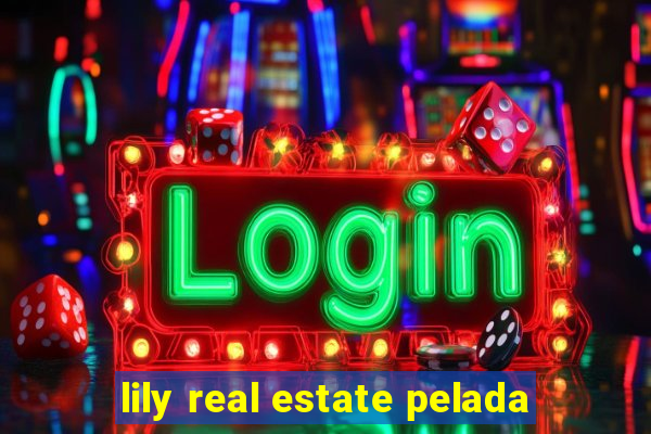 lily real estate pelada