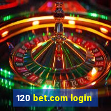 120 bet.com login