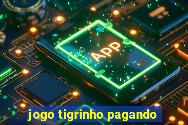 jogo tigrinho pagando