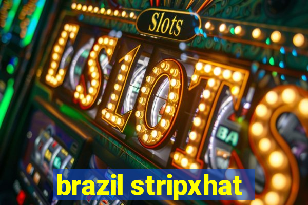 brazil stripxhat