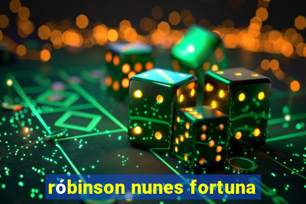 róbinson nunes fortuna