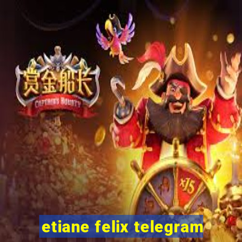 etiane felix telegram