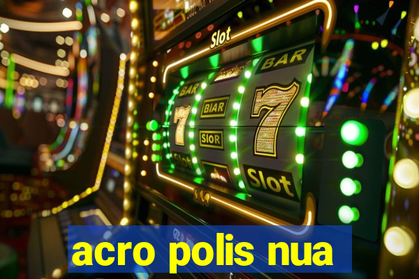 acro polis nua