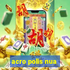 acro polis nua