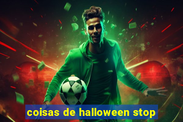 coisas de halloween stop