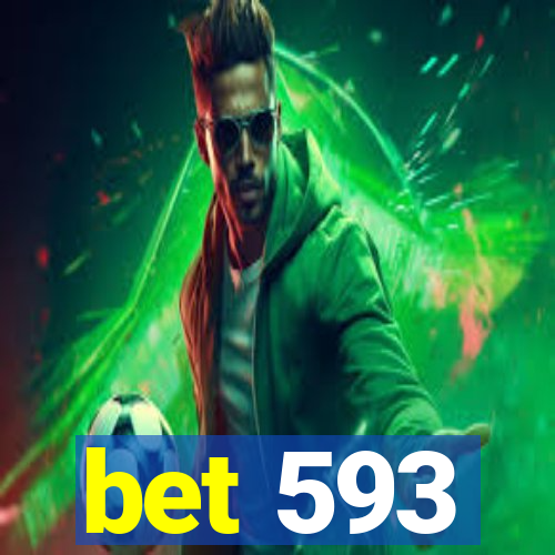 bet 593