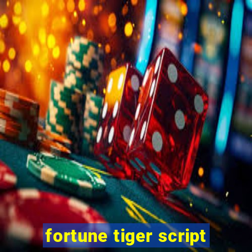 fortune tiger script