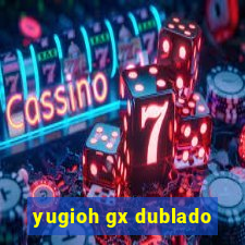 yugioh gx dublado