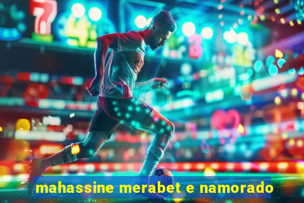 mahassine merabet e namorado