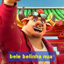 bele belinha nua