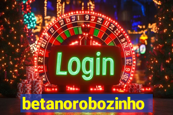 betanorobozinho