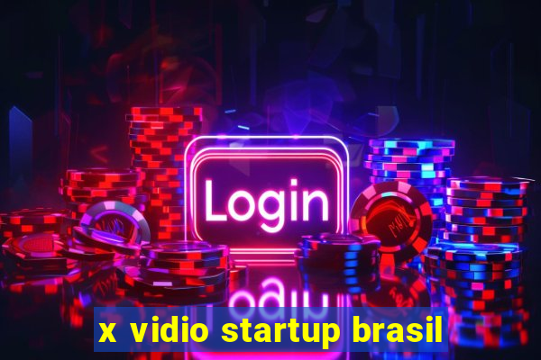 x vidio startup brasil