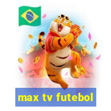 max tv futebol