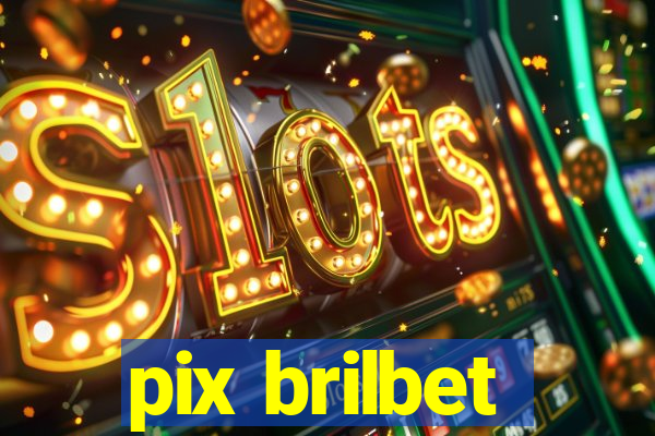 pix brilbet