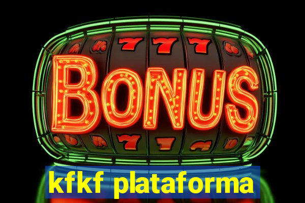 kfkf plataforma