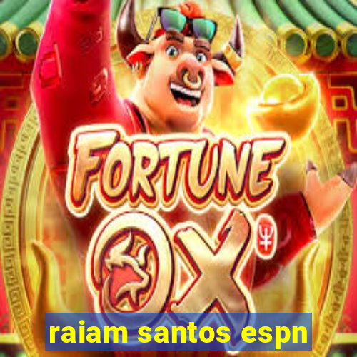 raiam santos espn