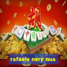 rafaele nery nua