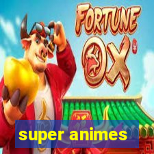 super animes