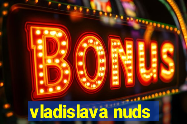 vladislava nuds