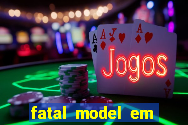 fatal model em eunapolis bahia