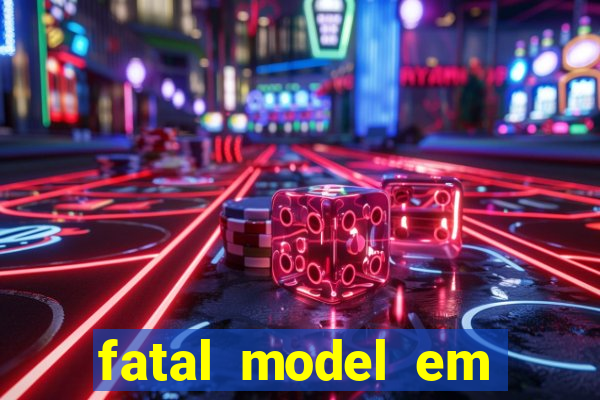 fatal model em eunapolis bahia