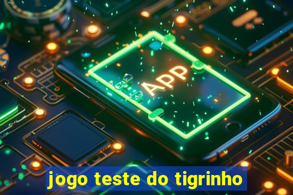 jogo teste do tigrinho