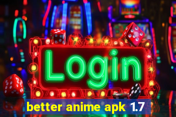 better anime apk 1.7