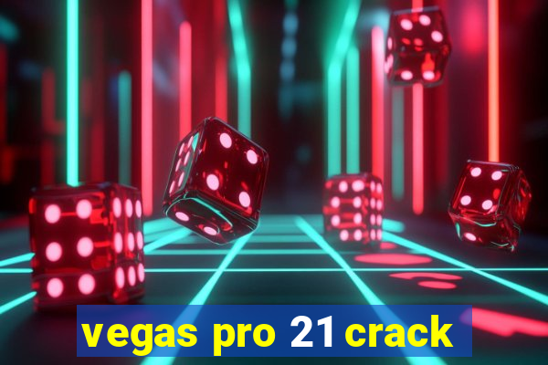 vegas pro 21 crack