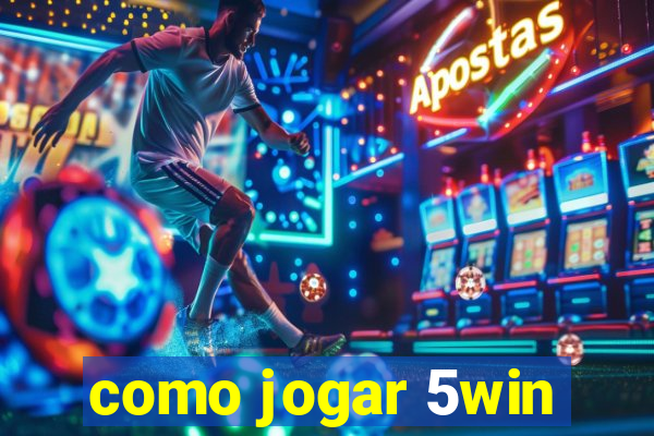 como jogar 5win