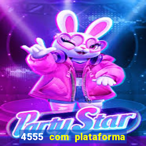 4555 com plataforma de jogos