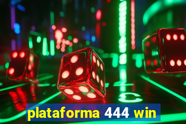 plataforma 444 win