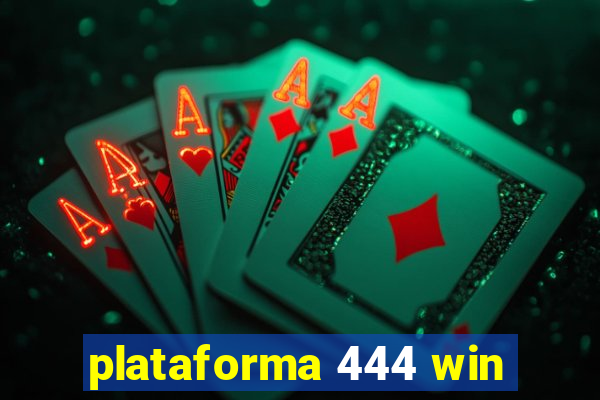 plataforma 444 win