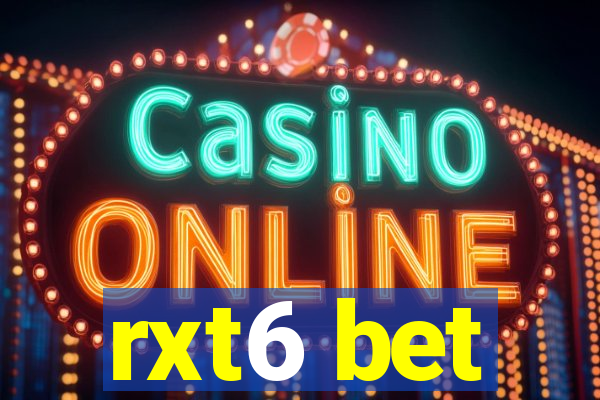 rxt6 bet