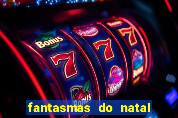 fantasmas do natal passado, presente e futuro fantasma do passado