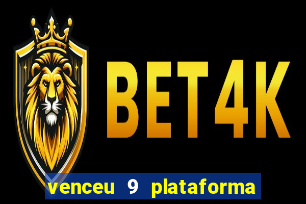 venceu 9 plataforma de jogos