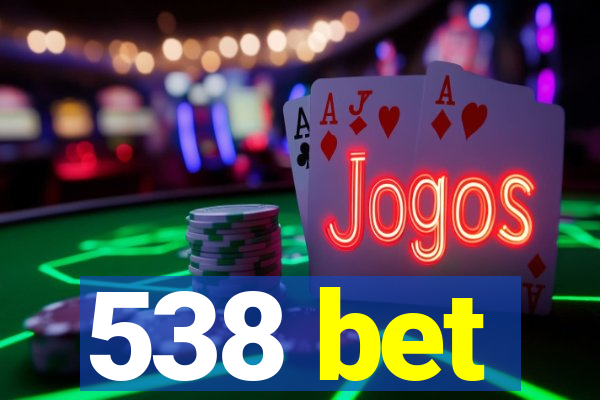 538 bet