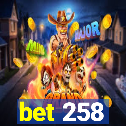 bet 258