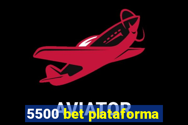 5500 bet plataforma