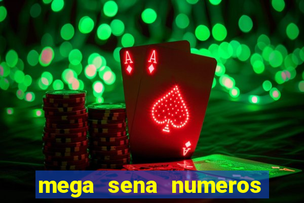 mega sena numeros que mais saem