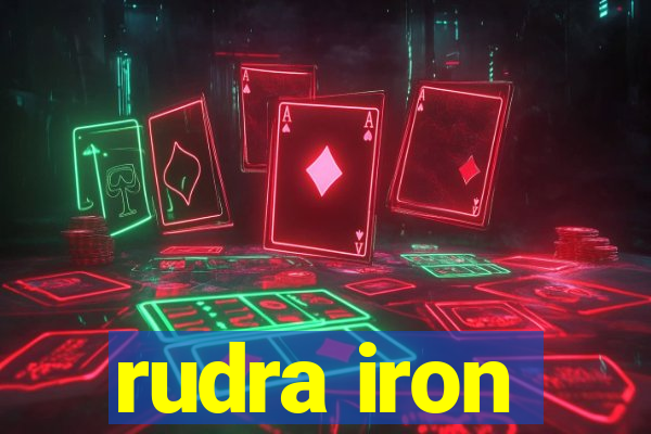 rudra iron