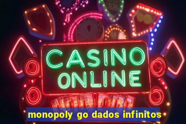 monopoly go dados infinitos