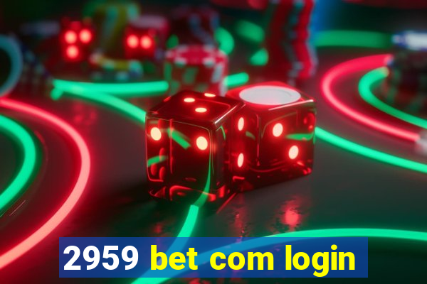 2959 bet com login