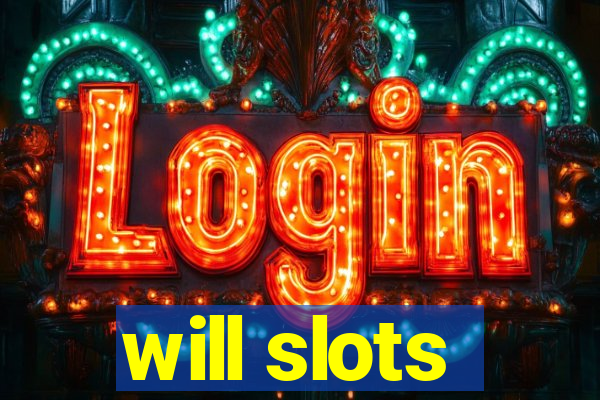 will slots