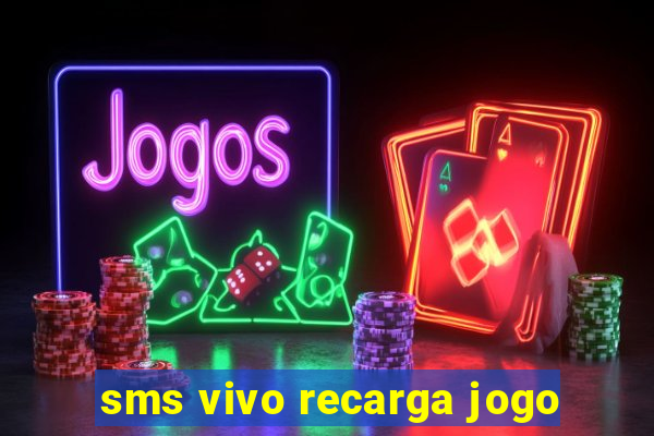 sms vivo recarga jogo