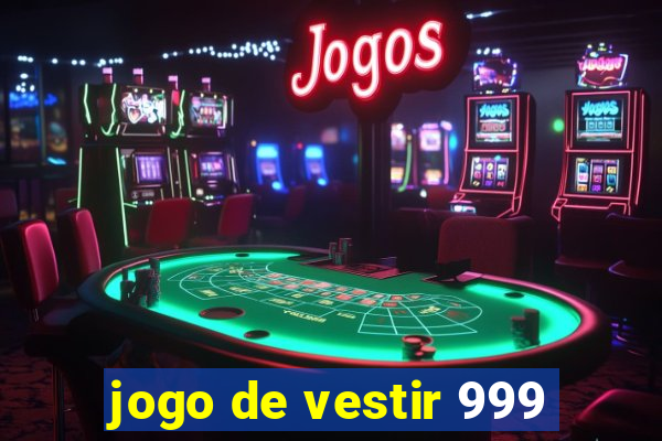 jogo de vestir 999