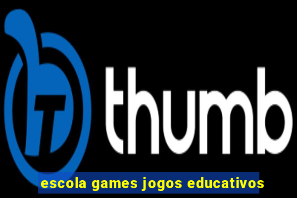 escola games jogos educativos