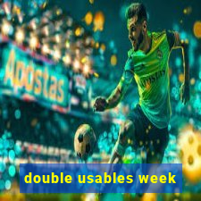 double usables week