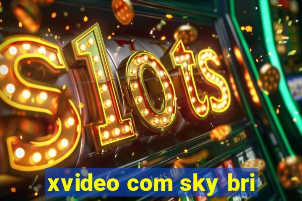 xvideo com sky bri